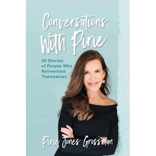 Conversations with Pirie: 30 Stories of People Who Reinvented Themselves - Paperback