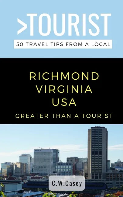 Greater Than a Tourist- Richmond Virginia USA: 50 Travel Tips from a Local - Paperback