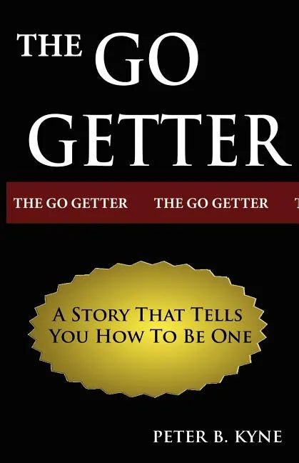 The Go-Getter: A Story That Tells You How To Be One - Paperback