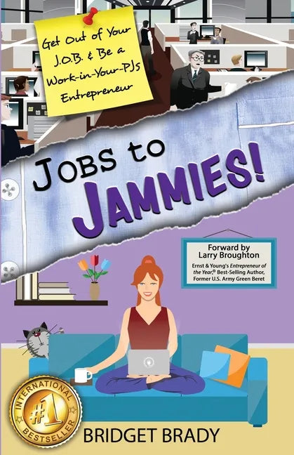 Jobs to Jammies!: Get Out of Your J.O.B. & Be a Work-in-Your-PJs Entrepreneur - Paperback
