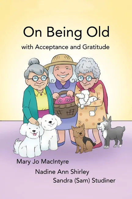 On Being Old: (With Acceptance and Gratitude) - Paperback