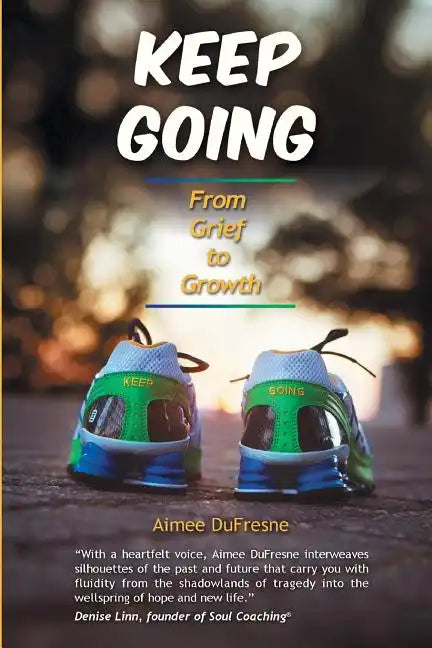 Keep Going: From Grief to Growth - Paperback