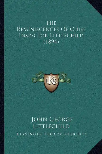 The Reminiscences Of Chief Inspector Littlechild (1894) - Paperback