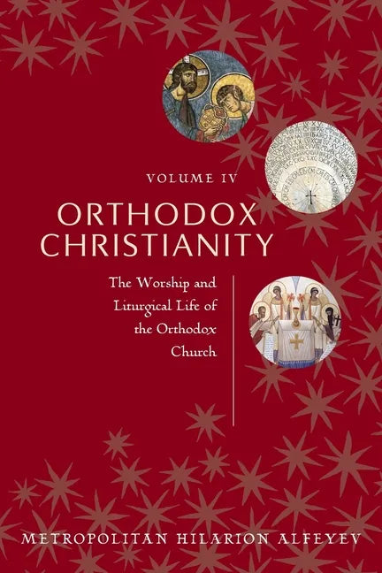 Orthodox Christianity Volume IV: The Worship and Liturgical Life of the Orthodox Church - Paperback