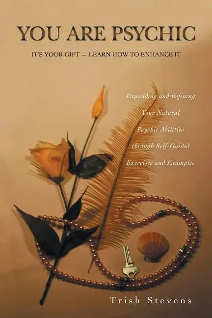 You Are Psychic: It's Your Gift - Learn How to Enhance It - Paperback