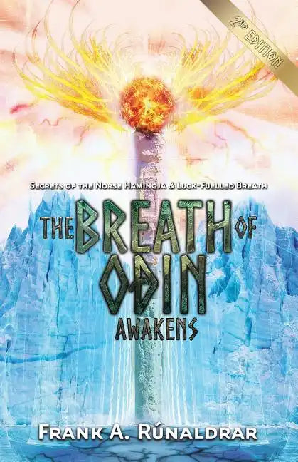 The Breath of Odin Awakens: Secrets of the Norse Hamingja and Luck-Fuelled Breath - Paperback
