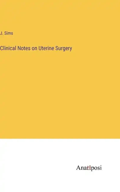 Clinical Notes on Uterine Surgery - Hardcover