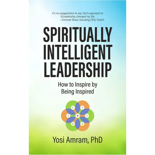 Spiritually Intelligent Leadership: How to Inspire by Being Inspired - Hardcover