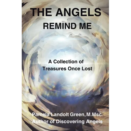 The Angels Remind Me: A Collection of Treasures Once Lost - Paperback