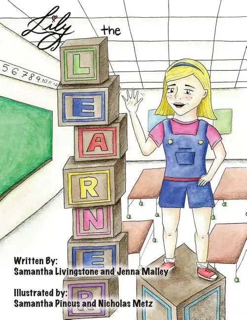 Lily the Learner: The book was written by FIRST Team 1676, The Pascack Pi-oneers to inspire children to love science, technology, engine - Paperback