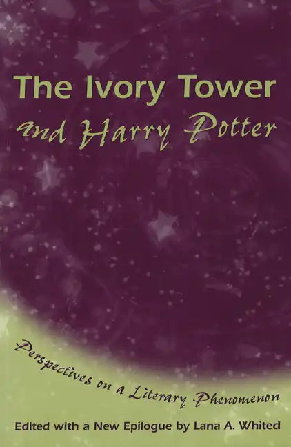 The Ivory Tower and Harry Potter: Perspectives on a Literary Phenomenon Volume 1 - Paperback