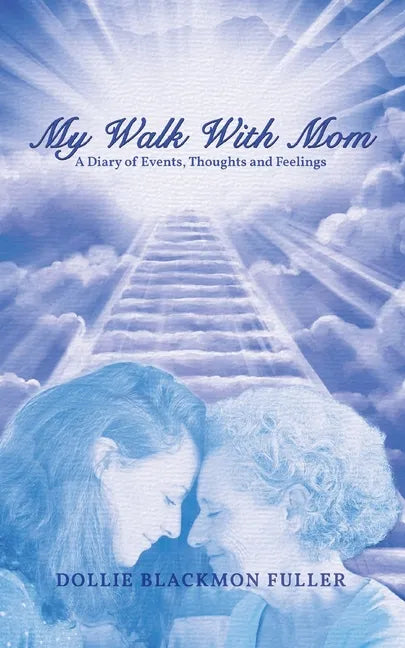 My Walk With Mom: A Diary of Events, Thoughts and Feelings - Paperback