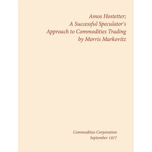 Amos Hostetter: A Successful Speculator's Approach to Commodities Trading - Hardcover