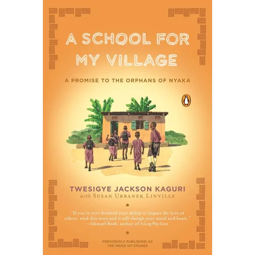 A School for My Village: A Promise to the Orphans of Nyaka - Paperback