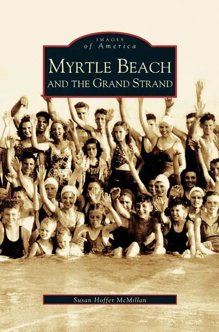 Myrtle Beach and the Grand Strand - Hardcover