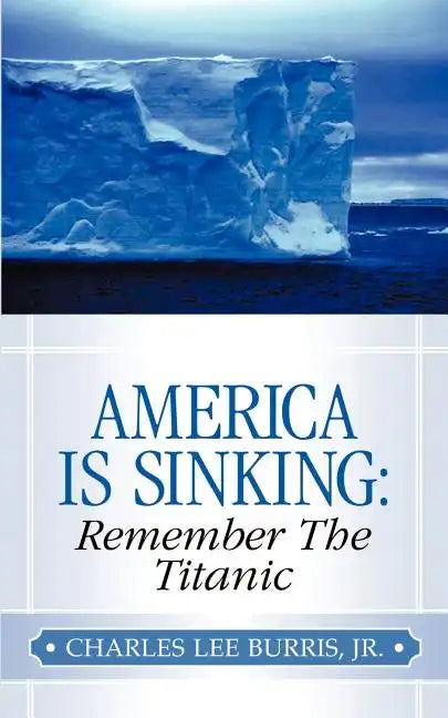 America Is Sinking: Remember the Titanic - Paperback