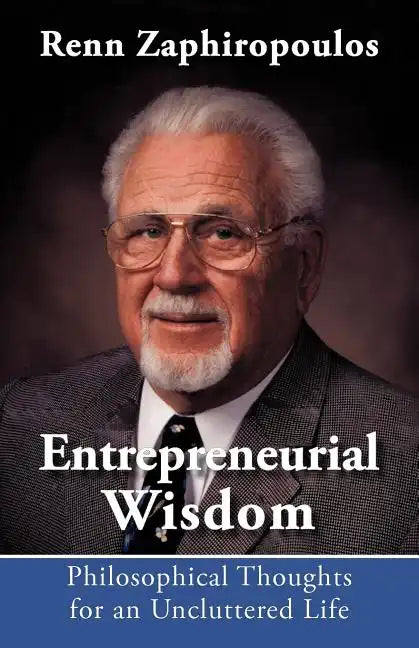 Entrepreneurial Wisdom: Philosophical Thoughts for an Uncluttered Life - Paperback