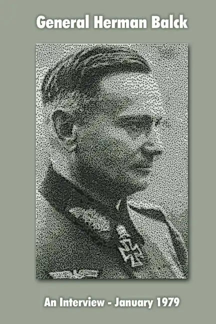 General Hermann Balck: An Interview, January 1979 - Paperback