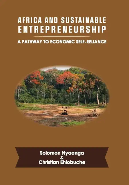 Africa and Sustainable Entrepreneurship: A Pathway to Economic Self-Reliance - Hardcover