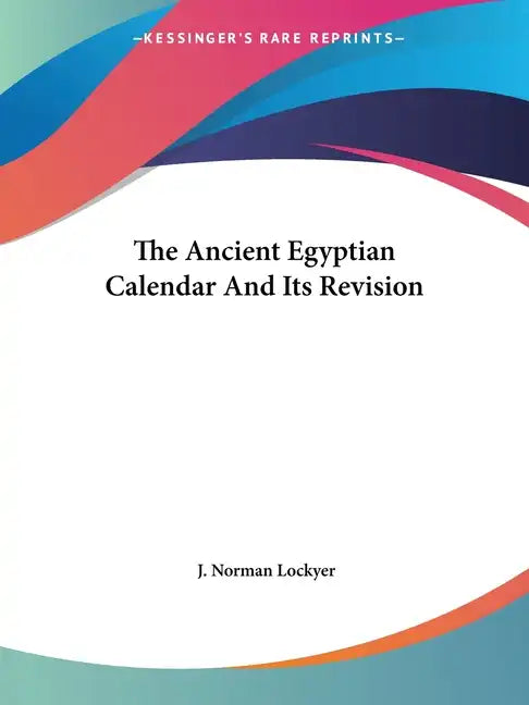 The Ancient Egyptian Calendar and Its Revision - Paperback