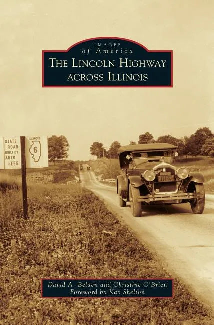 Lincoln Highway Across Illinois - Hardcover