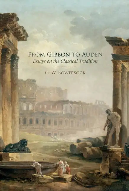 From Gibbon to Auden: Essays on the Classical Tradition - Paperback