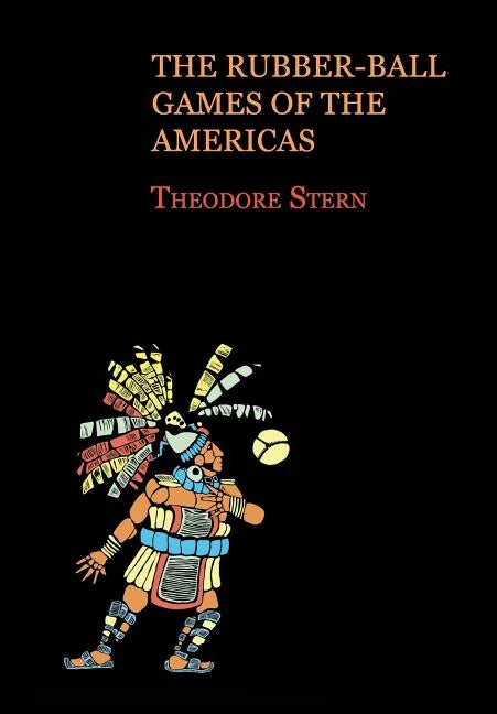 The Rubber-Ball Games of the Americas (Reprint Edition) - Paperback