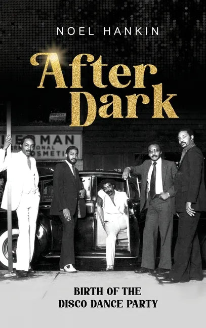 After Dark: Birth of the Disco Dance Party - Hardcover