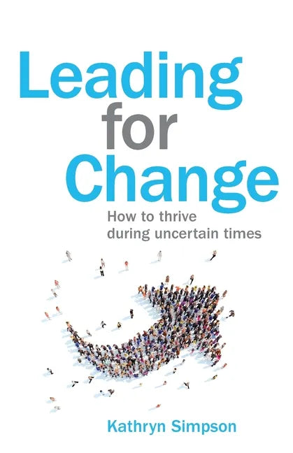Leading for Change: How to thrive in uncertain times - Paperback