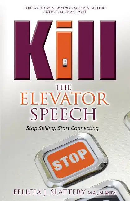 Kill the Elevator Speech: Stop Selling, Start Connecting - Paperback