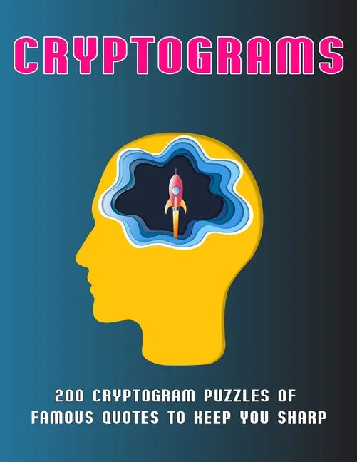 Cryptograms: 200 Cryptogram Puzzles of Famous Quotes to Keep You sharp - Paperback