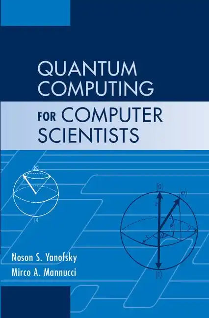 Quantum Computing for Computer Scientists - Hardcover