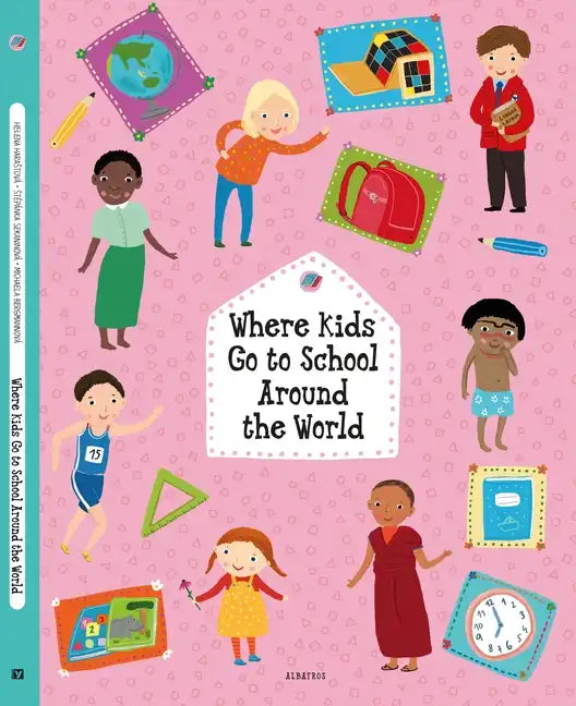 Where Kids Go to School Around the World - Hardcover