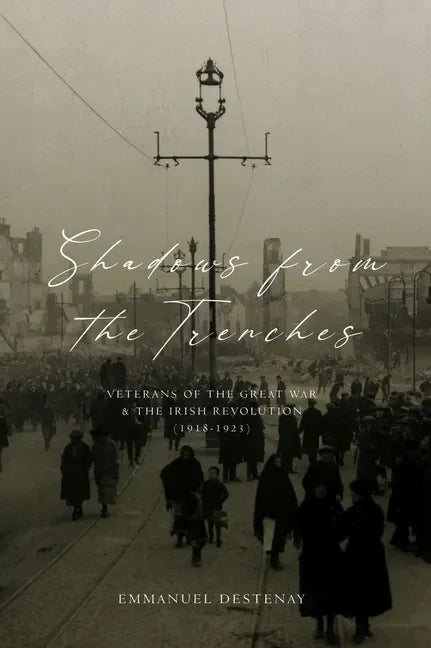 Shadows from the Trenches: Veterans of the Great War and the Irish Revolution (1918-1923) - Paperback