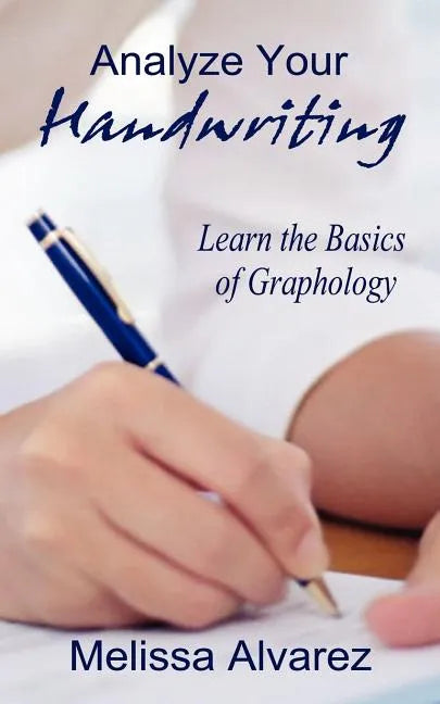 Analyze Your Handwriting: Learn the Basics of Graphology - Paperback