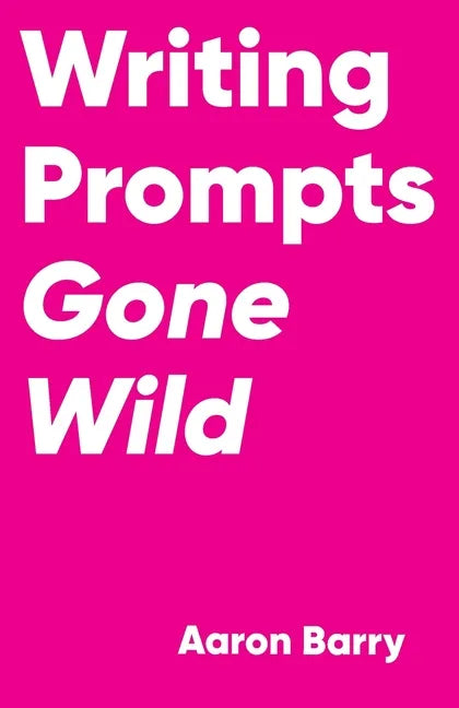 Writing Prompts Gone Wild - Paperback