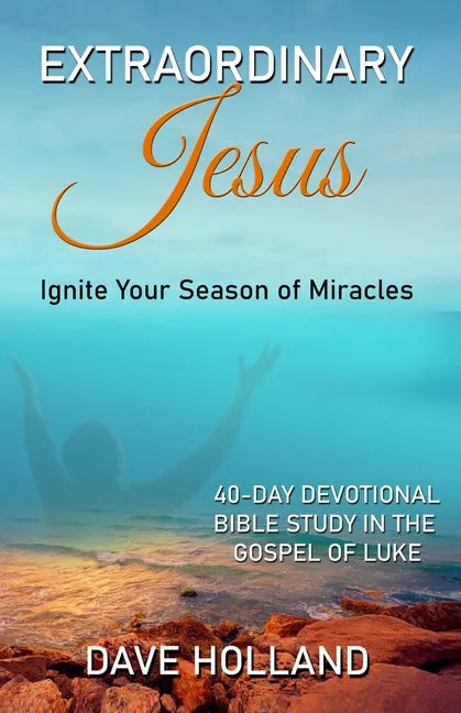 Extraordinary Jesus: Ignite Your Season of Miracles - Paperback