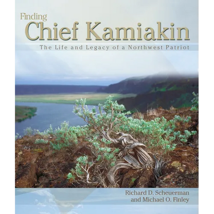 Finding Chief Kamiakin: The Life and Legacy of a Northwest Patriot - Paperback