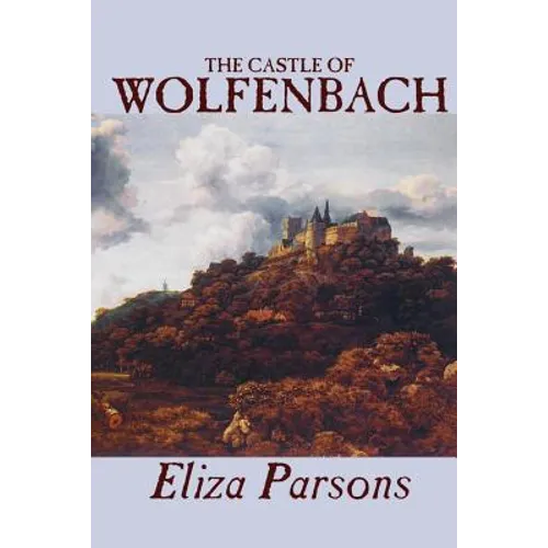 The Castle of Wolfenbach by Eliza Parsons, Fiction, Horror, Literary - Paperback