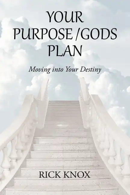 Your Purpose/Gods Plan: Moving into Your Destiny - Paperback