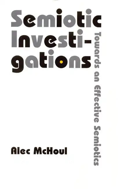 Semiotic Investigations: Towards an Effective Semiotics - Hardcover