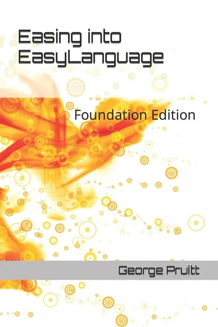 Easing into EasyLanguage: Foundation Edition - Paperback