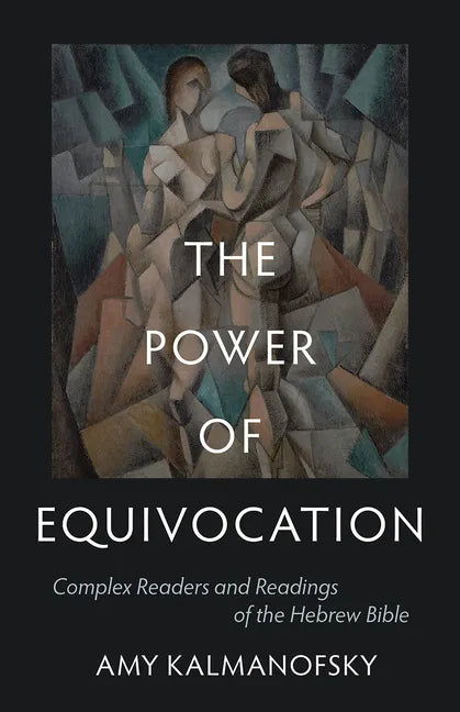 The Power of Equivocation: Complex Readers and Readings of the Hebrew Bible - Hardcover