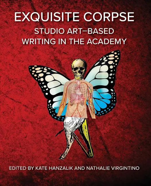 Exquisite Corpse: Studio Art-Based Writing Practices in the Academy - Paperback