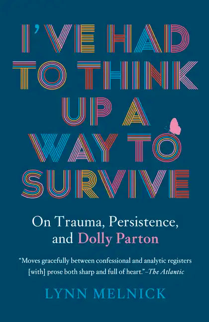 I've Had to Think Up a Way to Survive: On Trauma, Persistence, and Dolly Parton - Paperback