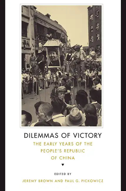 Dilemmas of Victory: The Early Years of the People's Republic of China - Paperback