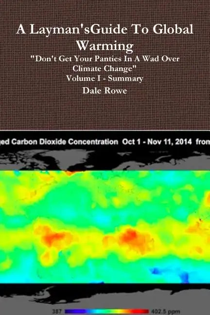 A Layman's Guide To Global Warming Volume I - Paperback
