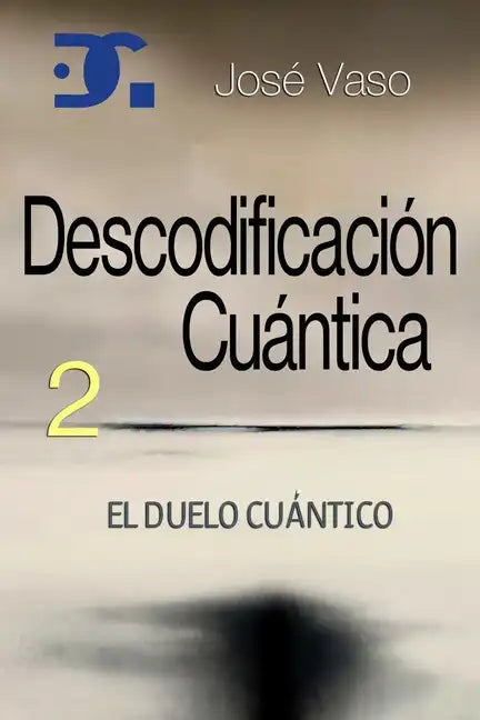 Descodificación Cuántica 2: El Duelo Cuántico - Paperback