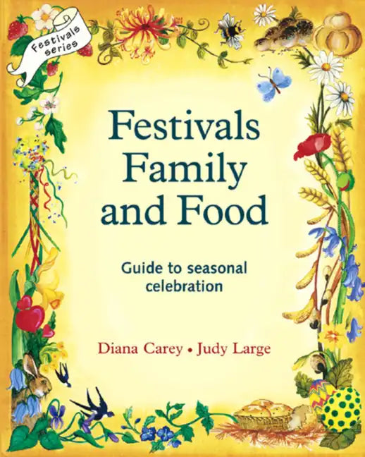 Festivals, Family, and Food: A Guide to Seasonal Celebration - Paperback