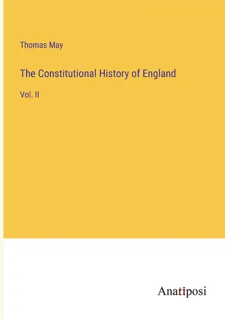 The Constitutional History of England: Vol. II - Paperback